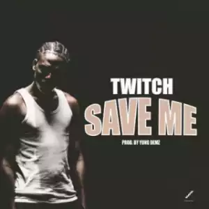 Twitch - Save Me (Prod. by Yung Demz)